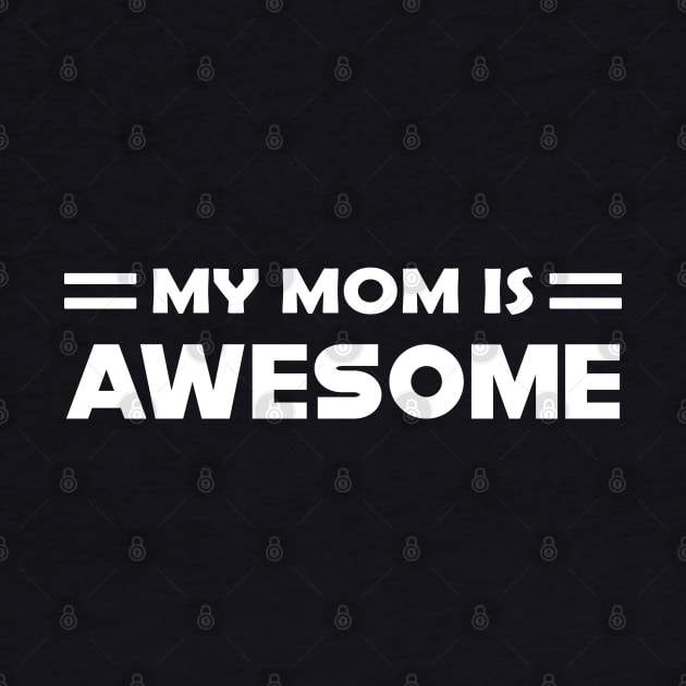 My mom is awesome by KC Happy Shop